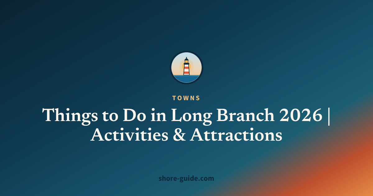 Things to Do in Long Branch 2026 | Activities & Attractions