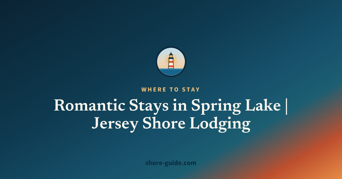 Romantic Stays in Spring Lake | Jersey Shore Lodging